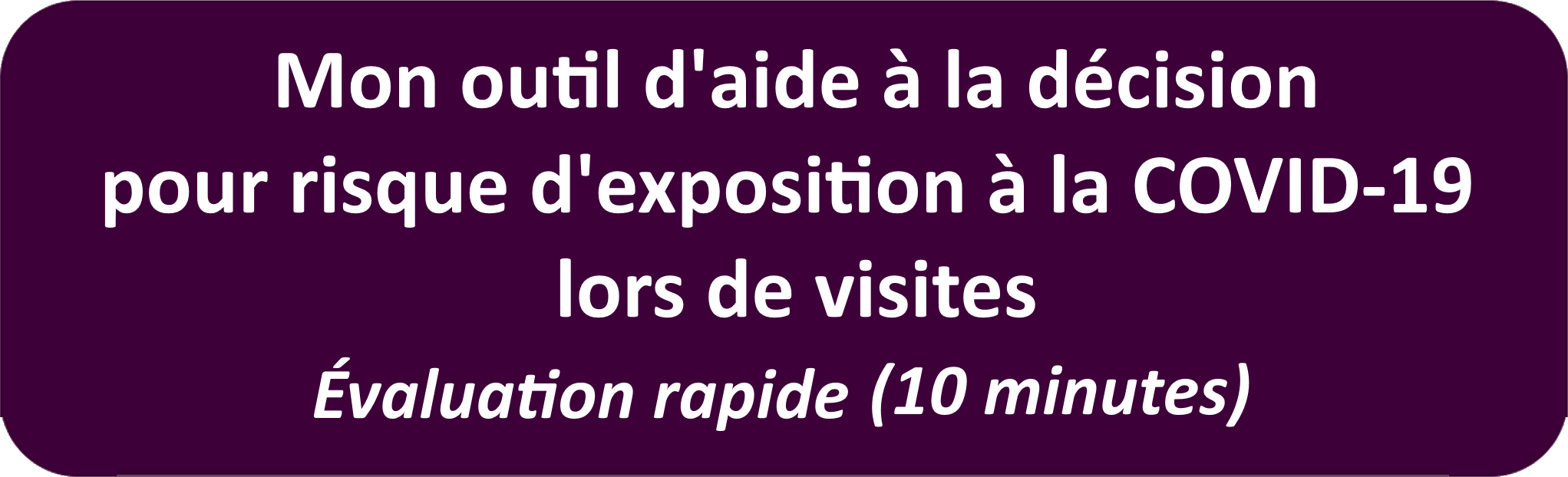 Mon outil d'aide à la décision pour risque d'exposition à la COVID-19lors de visites